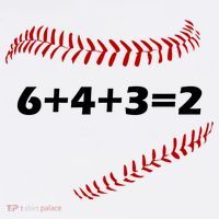 6+4+3=2 Funny Baseball Double Play T-Shirt thumb 7