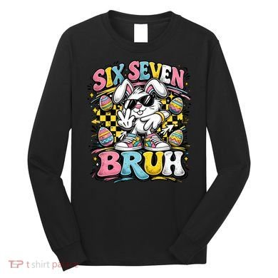 6-7 Funny Easter Bunny 67 Meme Six Seven Bruh Rabbit Long Sleeve Shirt