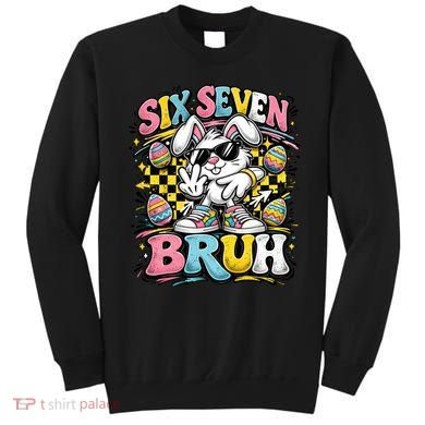 6-7 Funny Easter Bunny 67 Meme Six Seven Bruh Rabbit Sweatshirt