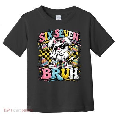 6-7 Funny Easter Bunny 67 Meme Six Seven Bruh Rabbit Toddler T-Shirt