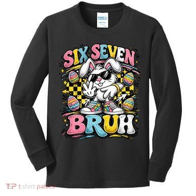 6-7 Funny Easter Bunny 67 Meme Six Seven Bruh Rabbit Kids Long Sleeve Shirt