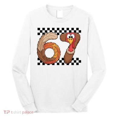 67 Funny Thanksgiving Long Sleeve Shirt