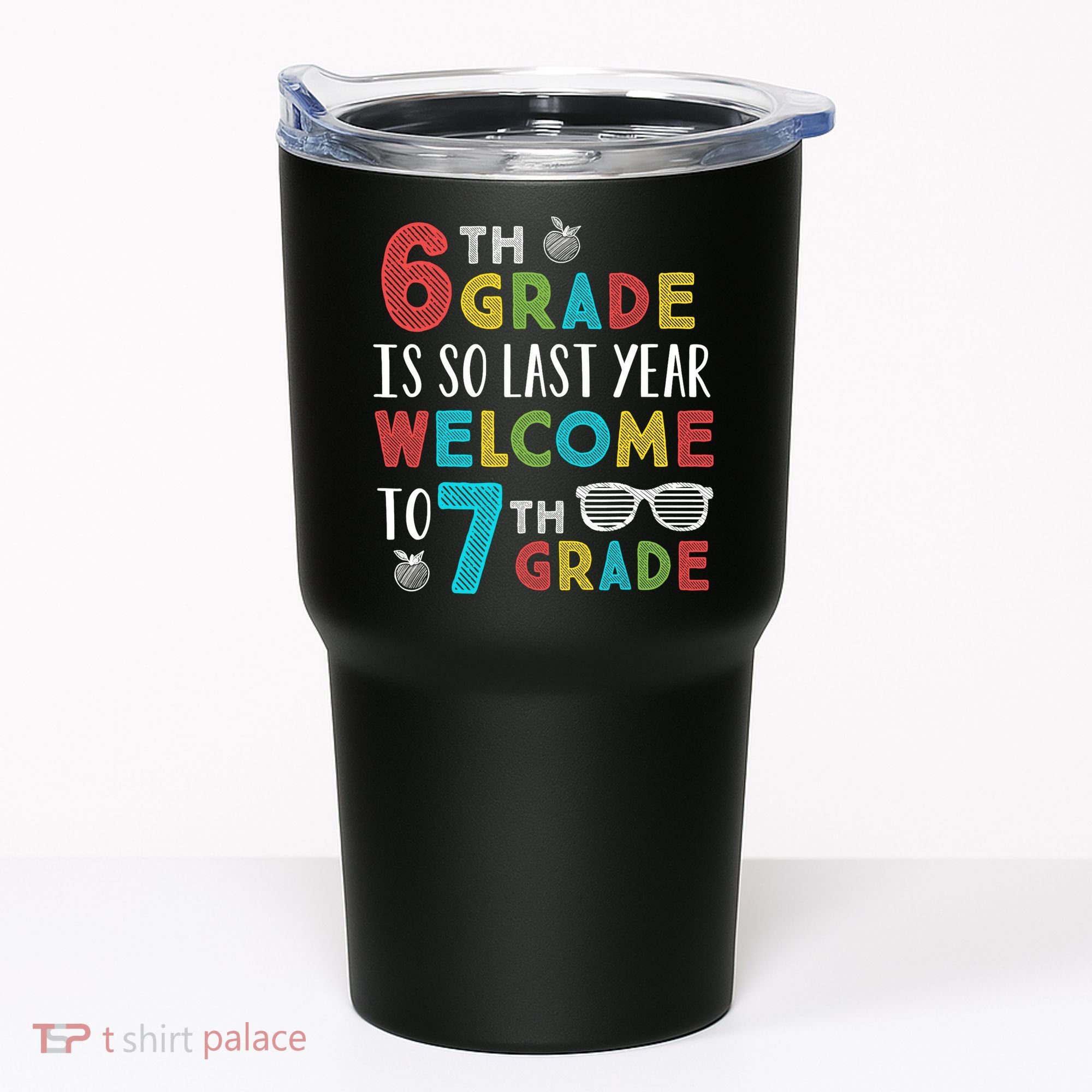 6th Grade Is So Last Year Welcome To 7th Grade Teachers Gift Tumbler
