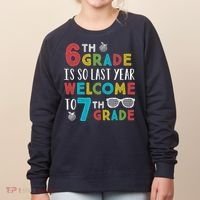6th Grade Is So Last Year Welcome To 7th Grade Teachers Gift Women's Sweatshirt thumb 0