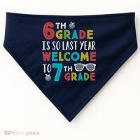 6th Grade Is So Last Year Welcome To 7th Grade Teachers Gift USA-Made Doggie Bandana thumb 0