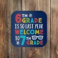 6th Grade Is So Last Year Welcome To 7th Grade Teachers Gift Coaster thumb 0