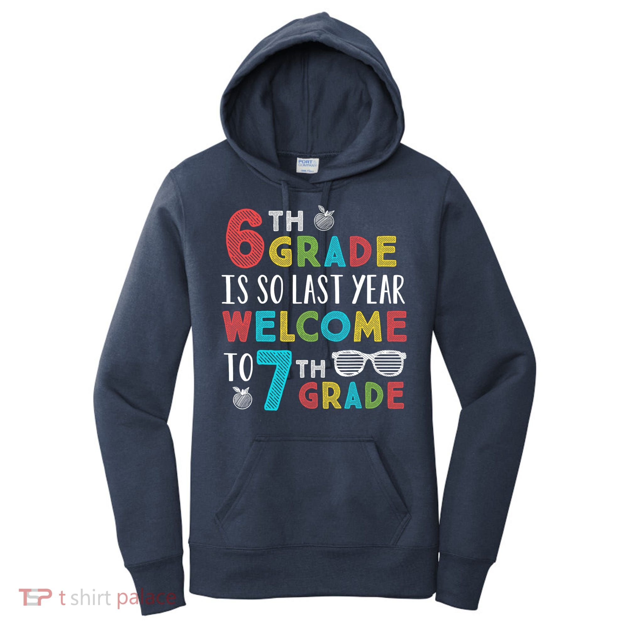 6th Grade Is So Last Year Welcome To 7th Grade Teachers Gift Women's Hoodie