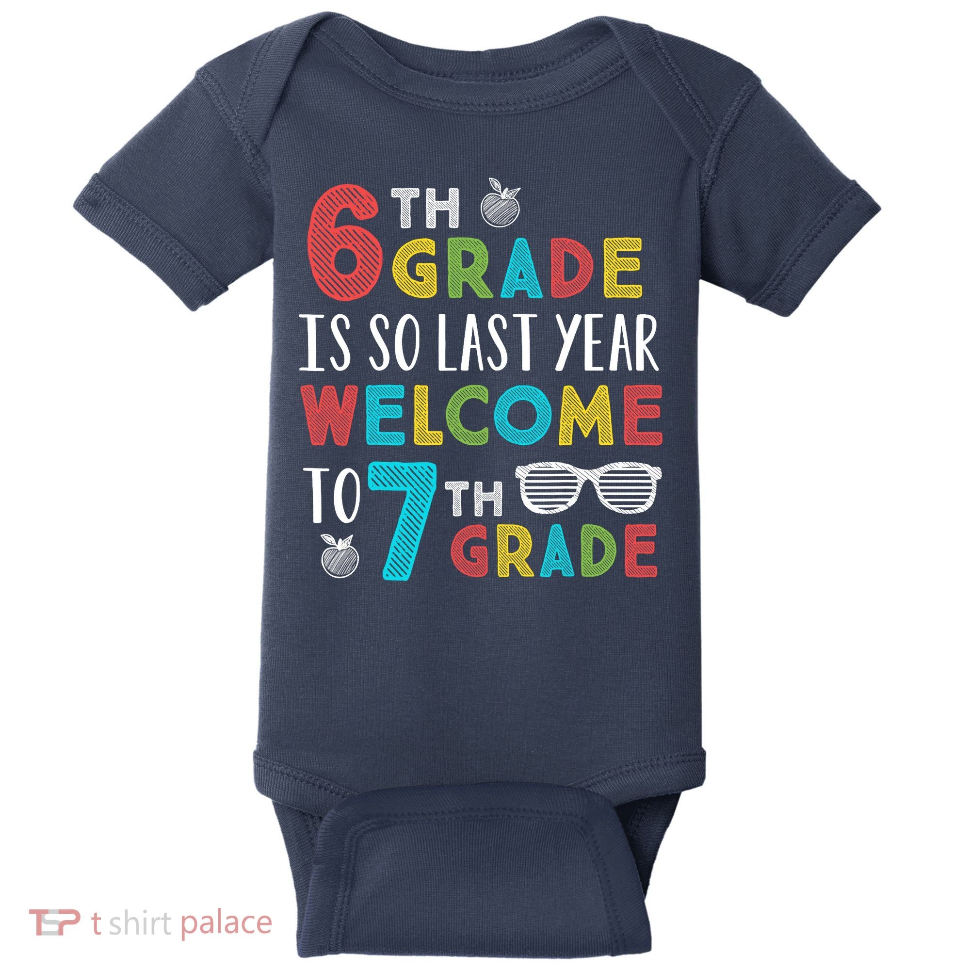 6th Grade Is So Last Year Welcome To 7th Grade Teachers Gift Baby Bodysuit