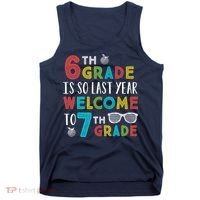 6th Grade Is So Last Year Welcome To 7th Grade Teachers Gift Tank Top thumb 0