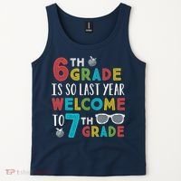 6th Grade Is So Last Year Welcome To 7th Grade Teachers Gift Tank Top thumb 2