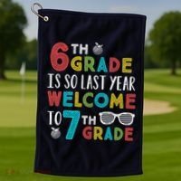 6th Grade Is So Last Year Welcome To 7th Grade Teachers Gift Golf Towel thumb 1