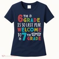 6th Grade Is So Last Year Welcome To 7th Grade Teachers Gift Women's T-Shirt thumb 0