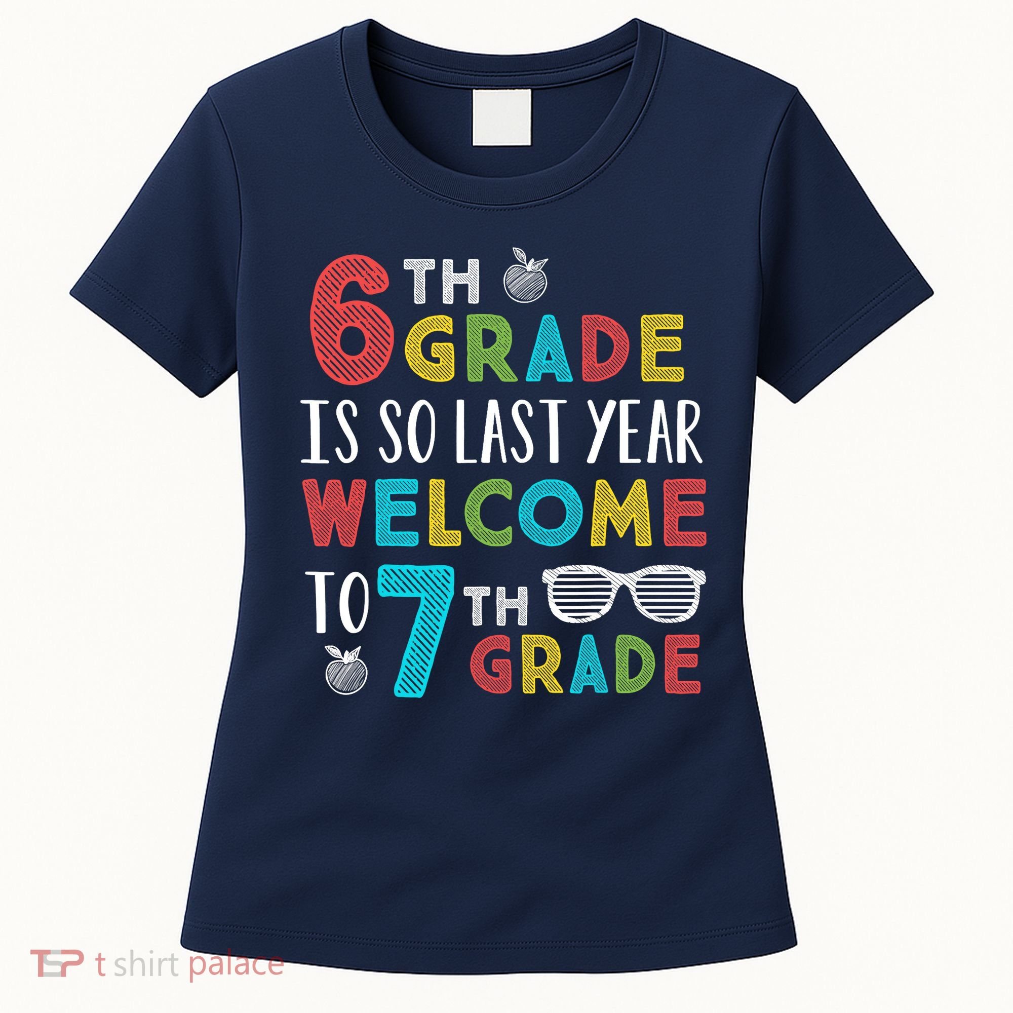 6th Grade Is So Last Year Welcome To 7th Grade Teachers Gift Women's T-Shirt
