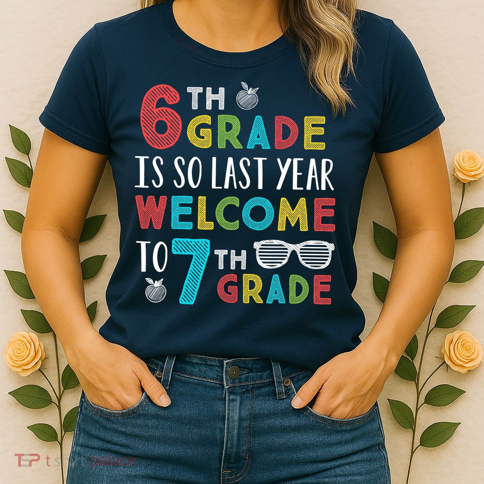 6th Grade Is So Last Year Welcome To 7th Grade Teachers Gift Women's T-Shirt