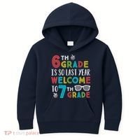 6th Grade Is So Last Year Welcome To 7th Grade Teachers Gift Kids Hoodie thumb 0