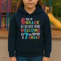 6th Grade Is So Last Year Welcome To 7th Grade Teachers Gift Kids Hoodie thumb 3
