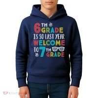 6th Grade Is So Last Year Welcome To 7th Grade Teachers Gift Kids Hoodie thumb 4