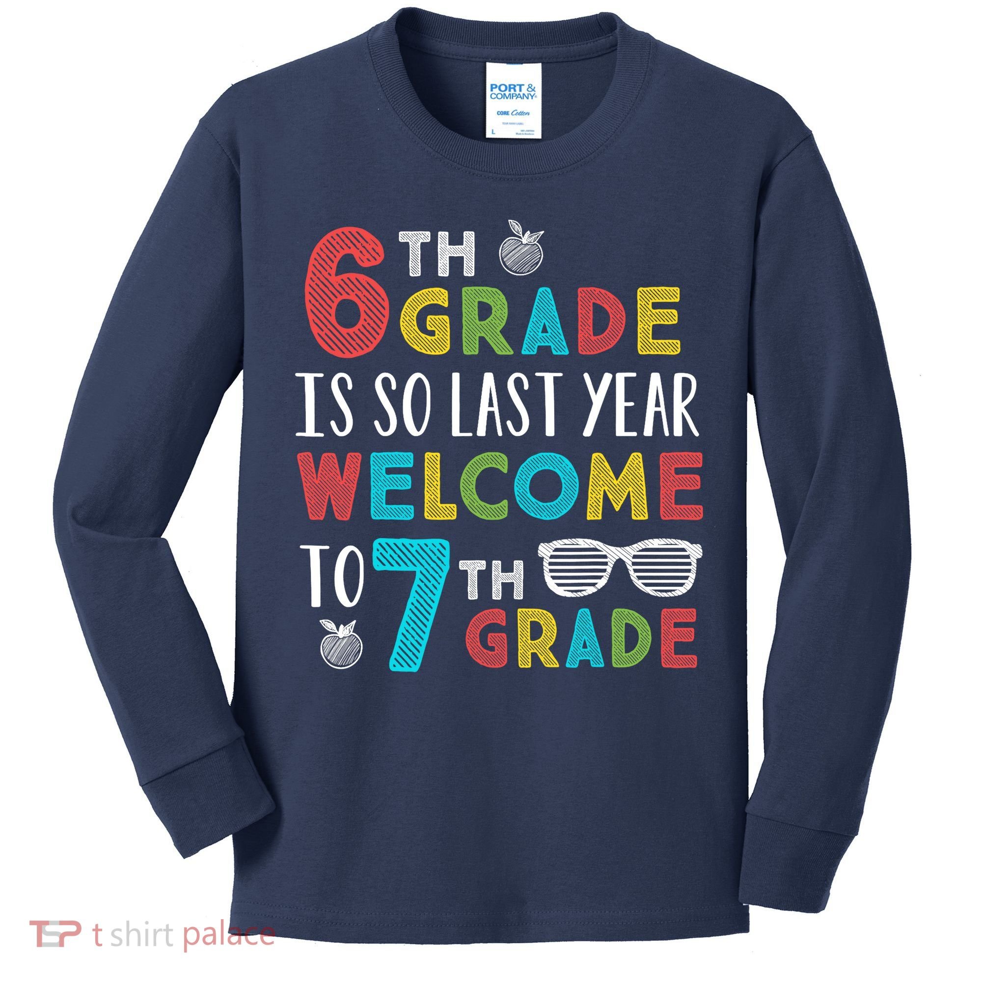 6th Grade Is So Last Year Welcome To 7th Grade Teachers Gift Kids Long Sleeve Shirt