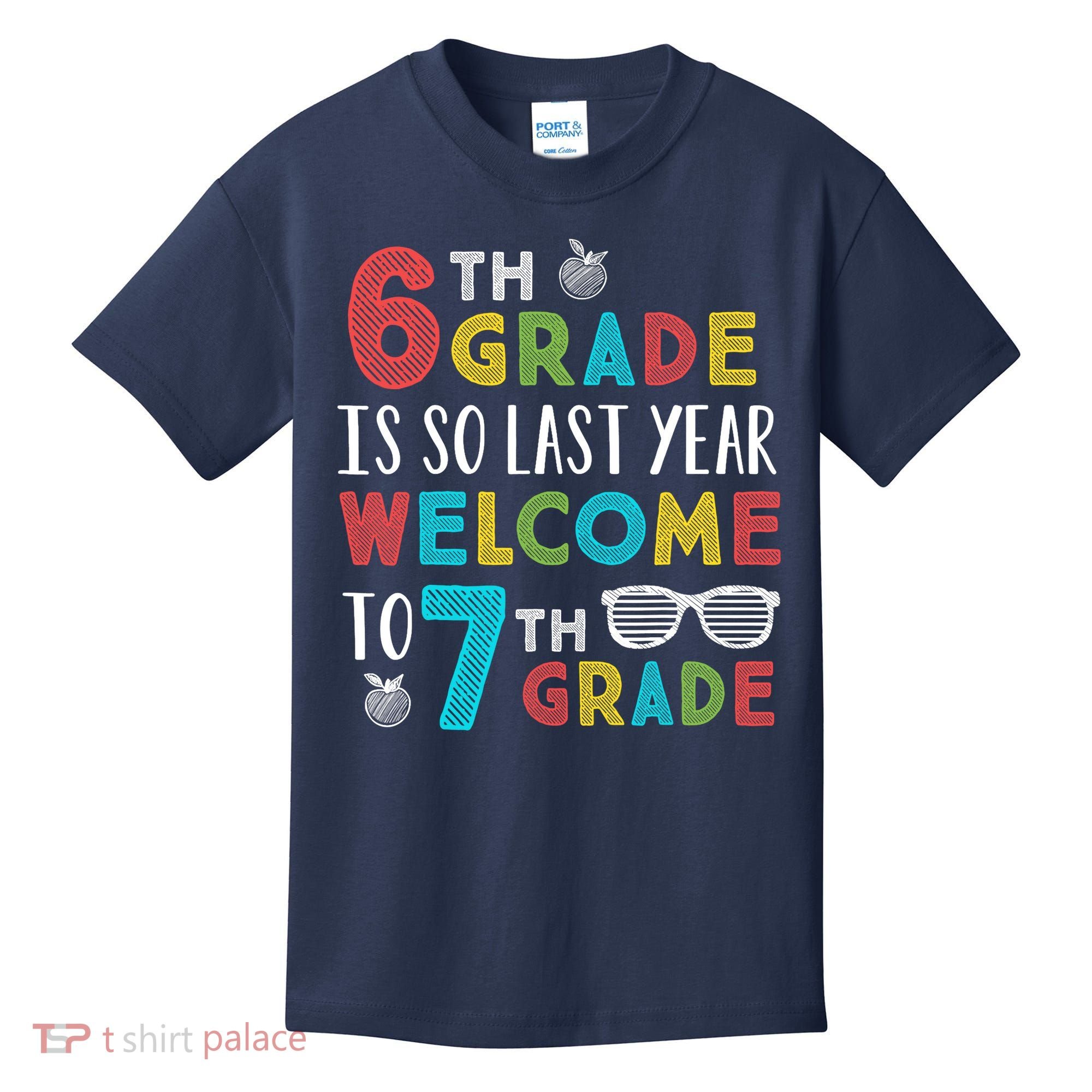 6th Grade Is So Last Year Welcome To 7th Grade Teachers Gift Kids T-Shirt