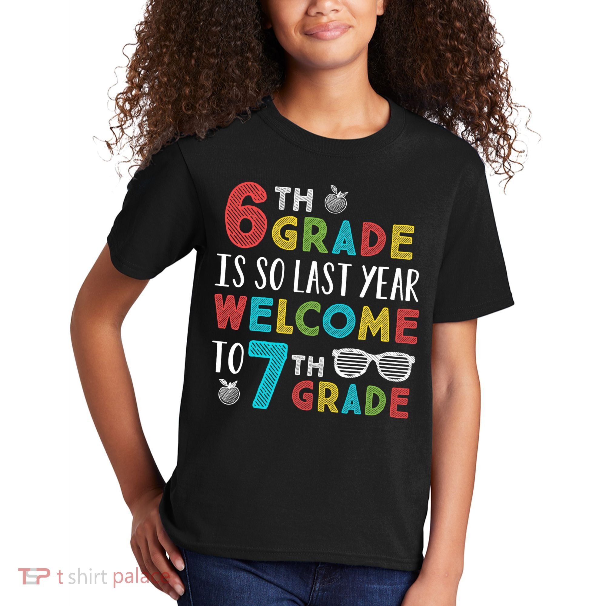 6th Grade Is So Last Year Welcome To 7th Grade Teachers Gift Kids T-Shirt