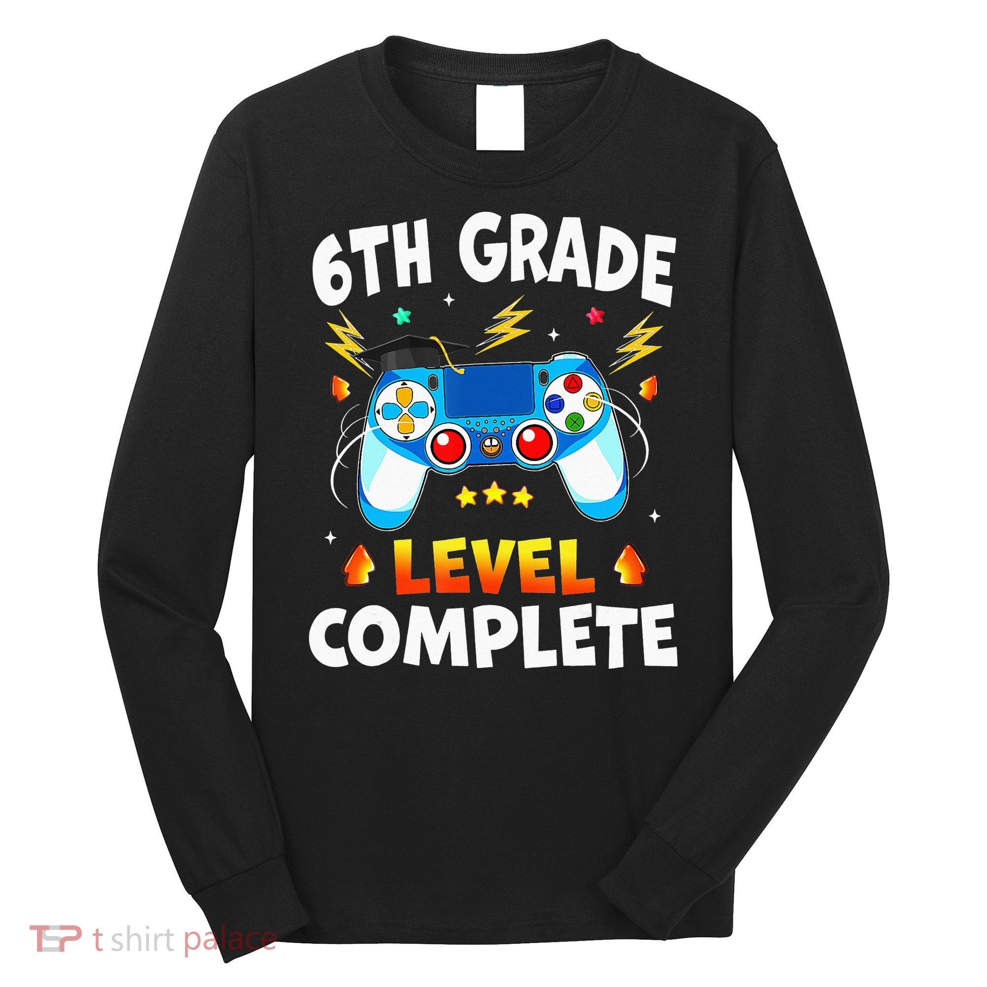 6Th Grade Level Complete School Graduation Video Gamer Long Sleeve Shirt