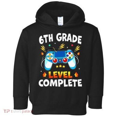 6Th Grade Level Complete School Graduation Video Gamer Toddler Hoodie