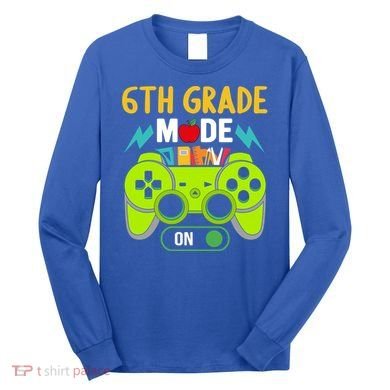 6Th Grade Mode On Gamer Back To School First Days Funny Gift Long Sleeve Shirt