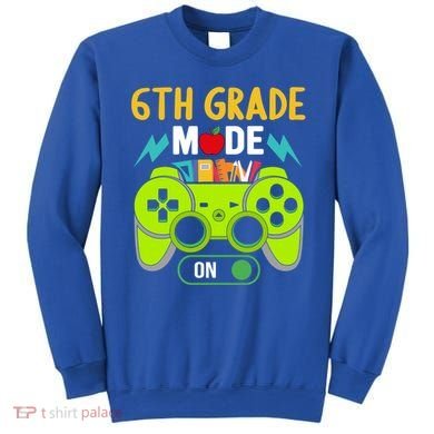 6Th Grade Mode On Gamer Back To School First Days Funny Gift Sweatshirt