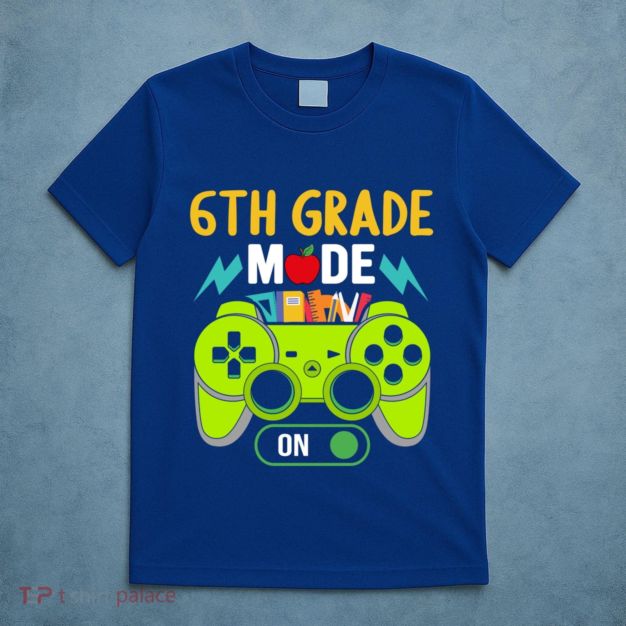 6Th Grade Mode On Gamer Back To School First Days Funny Gift T-Shirt