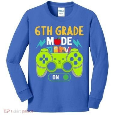 6Th Grade Mode On Gamer Back To School First Days Funny Gift Kids Long Sleeve Shirt