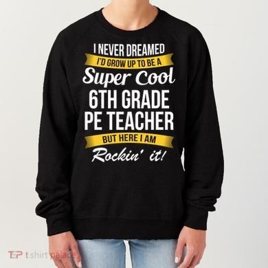 6Th Grade Pe Teacher Gift Funny Gift Women's Sweatshirt