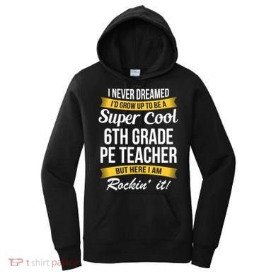 6Th Grade Pe Teacher Gift Funny Gift Women's Hoodie