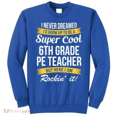 6Th Grade Pe Teacher Gift Funny Gift Sweatshirt