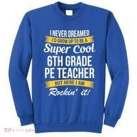 6Th Grade Pe Teacher Gift Funny Gift Sweatshirt thumb 0