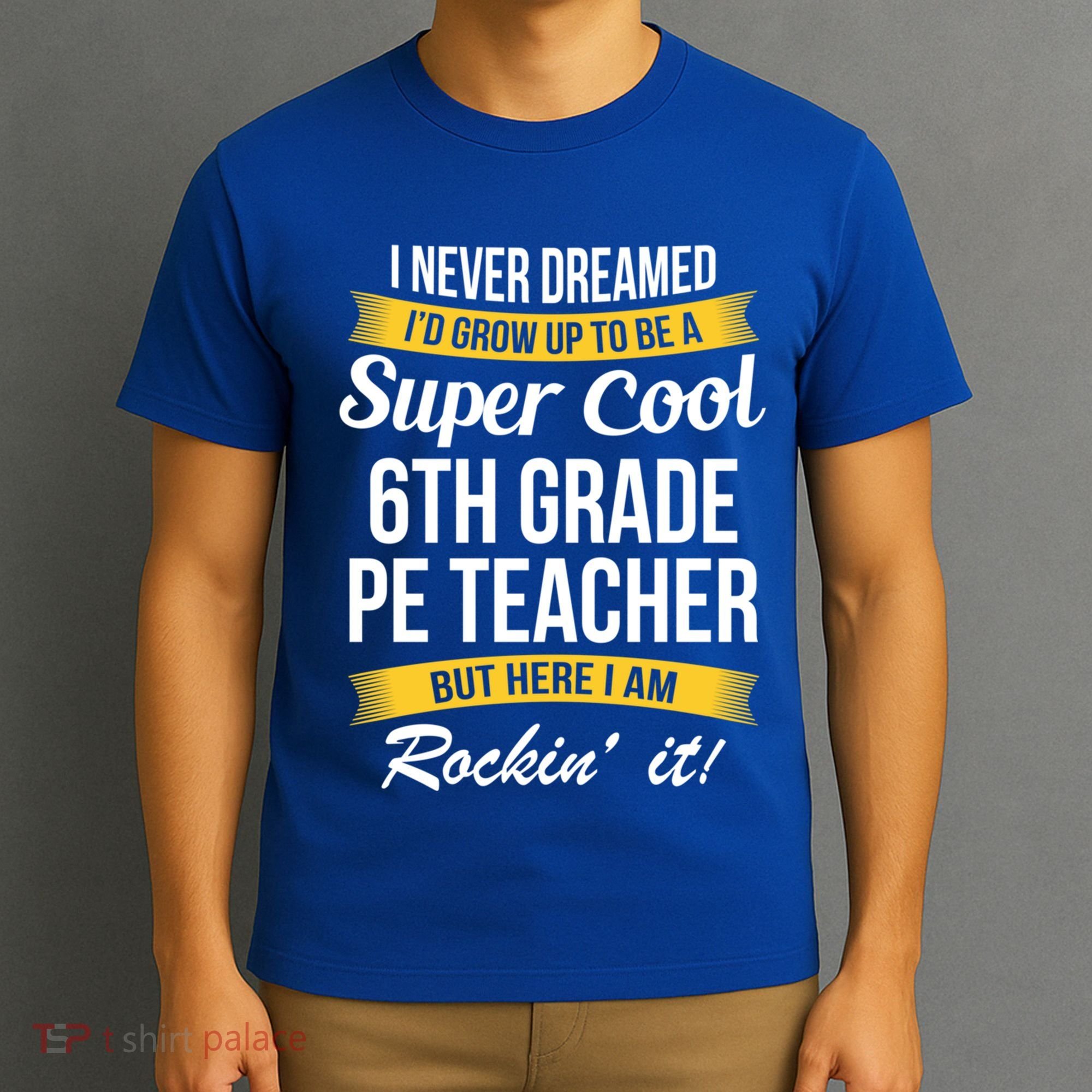 6Th Grade Pe Teacher Gift Funny Gift T-Shirt