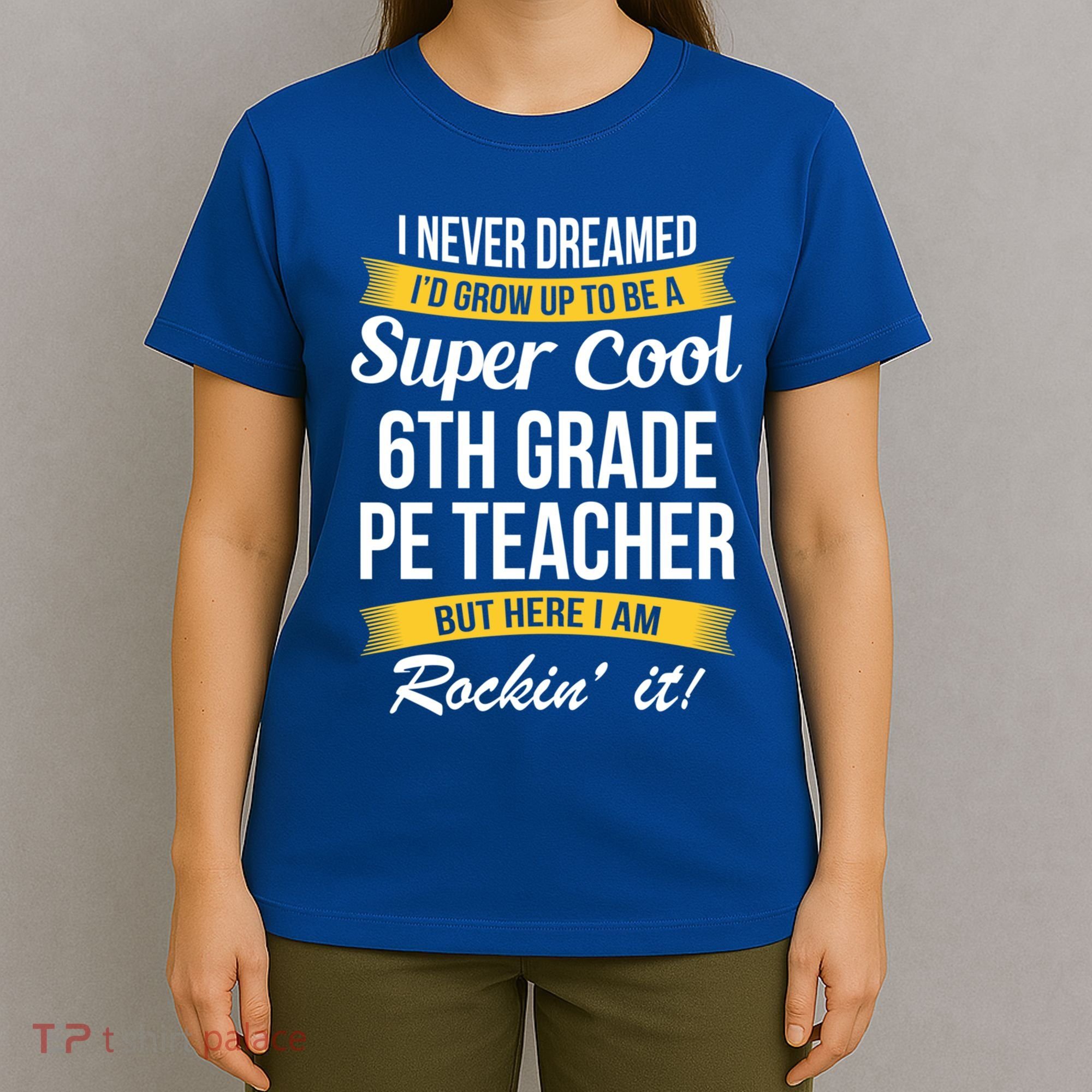 6Th Grade Pe Teacher Gift Funny Gift T-Shirt