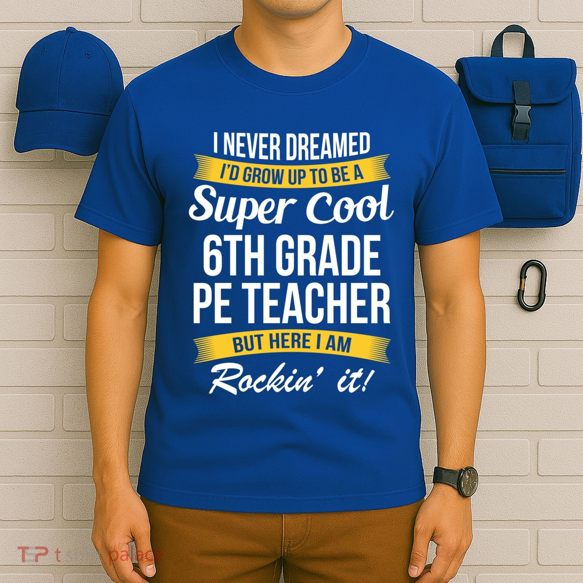 6Th Grade Pe Teacher Gift Funny Gift T-Shirt