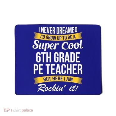 6Th Grade Pe Teacher Gift Funny Gift Mousepad