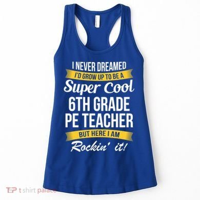 6Th Grade Pe Teacher Gift Funny Gift Women's Tank Top