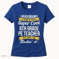 6Th Grade Pe Teacher Gift Funny Gift Women's T-Shirt thumb 0