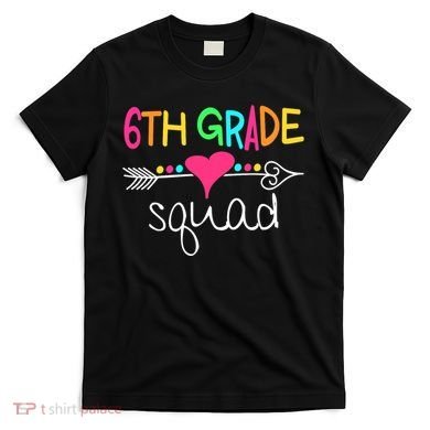 6th Grade Squad Sixth Teacher Student Team Back To School T-Shirt