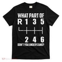 6 Gear Shift Manual Car What Part Of DonT You Understand T-Shirt thumb 0