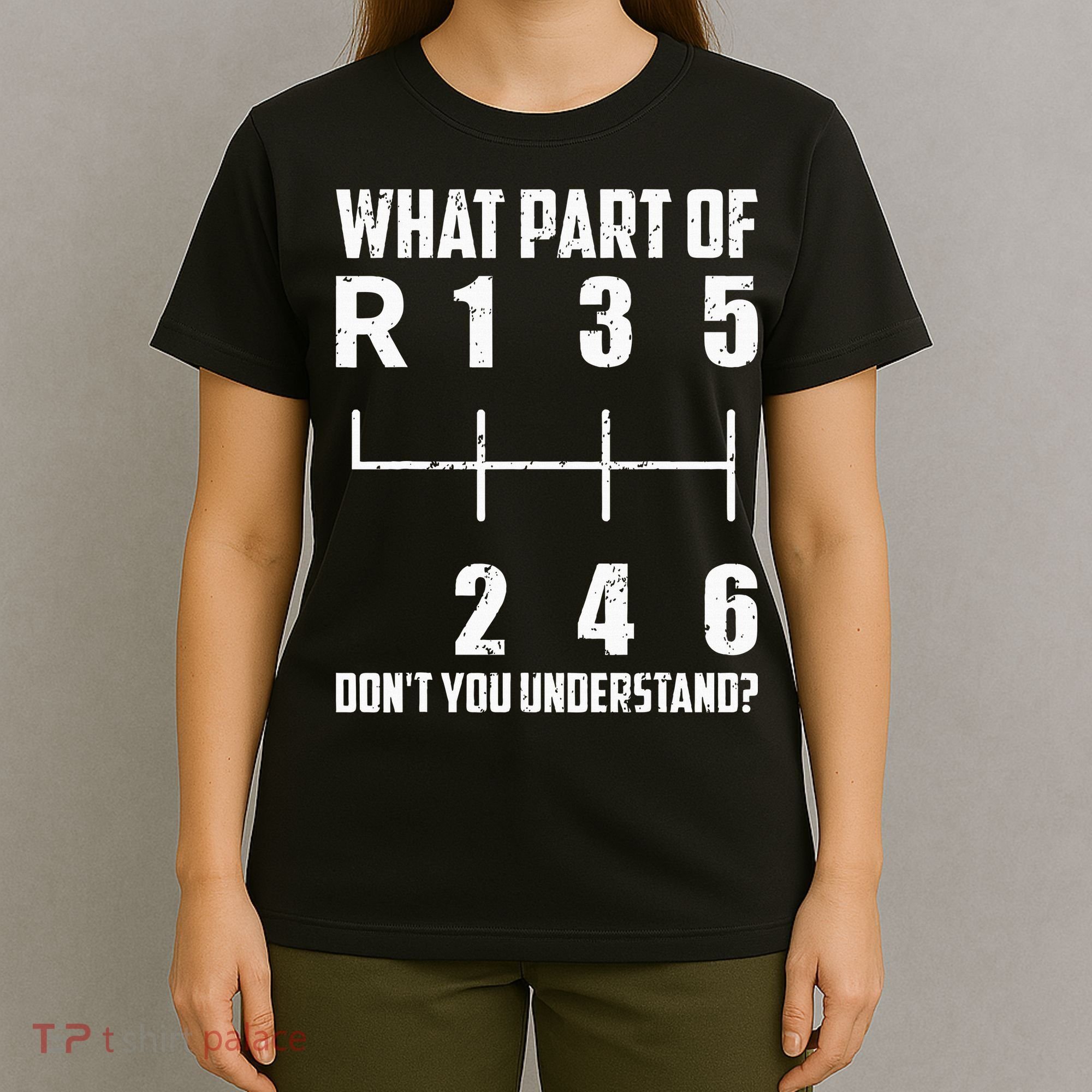 6 Gear Shift Manual Car What Part Of DonT You Understand T-Shirt