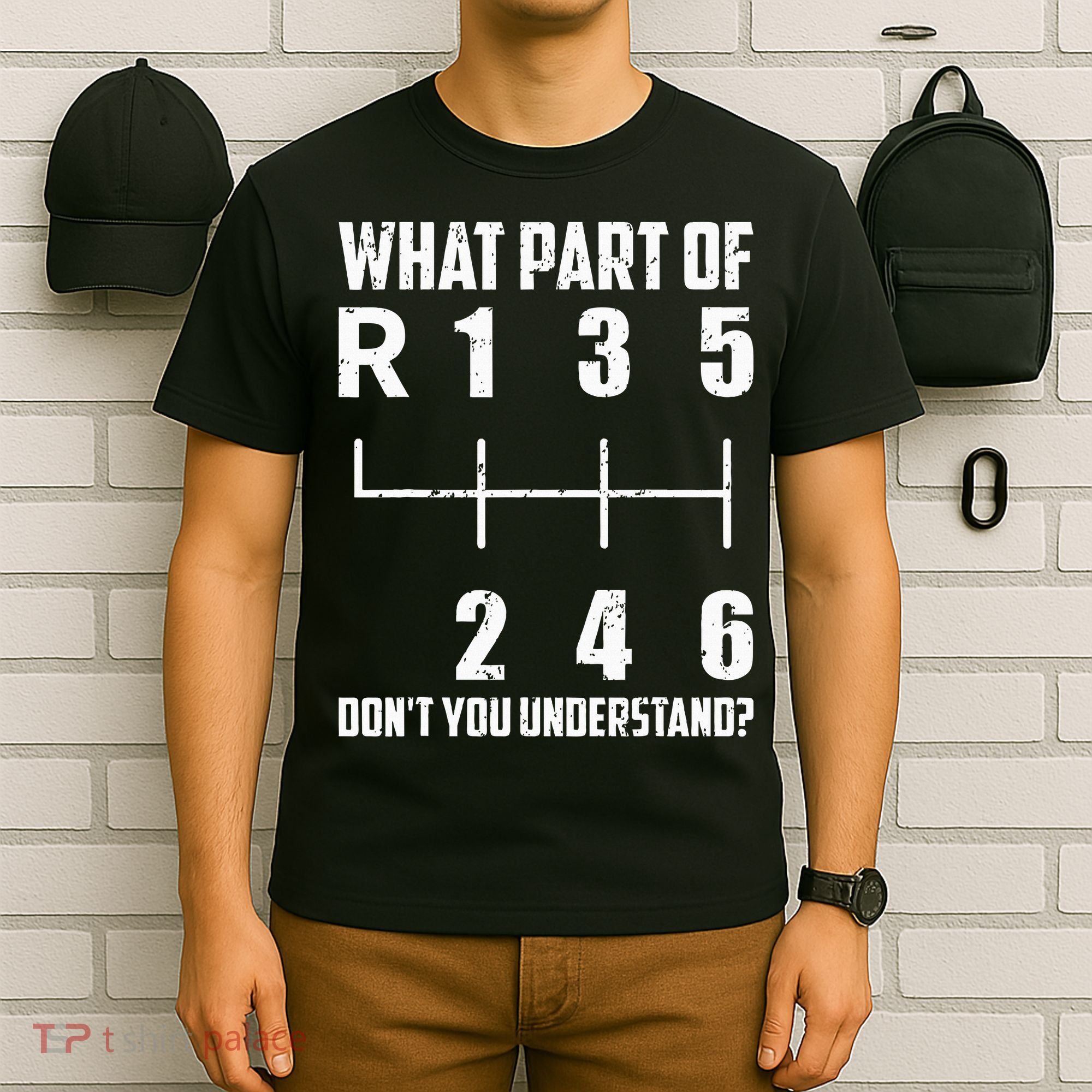 6 Gear Shift Manual Car What Part Of DonT You Understand T-Shirt