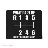 6 Gear Shift Manual Car What Part Of DonT You Understand Mousepad thumb 0