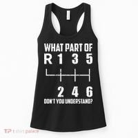 6 Gear Shift Manual Car What Part Of DonT You Understand Women's Tank Top thumb 0