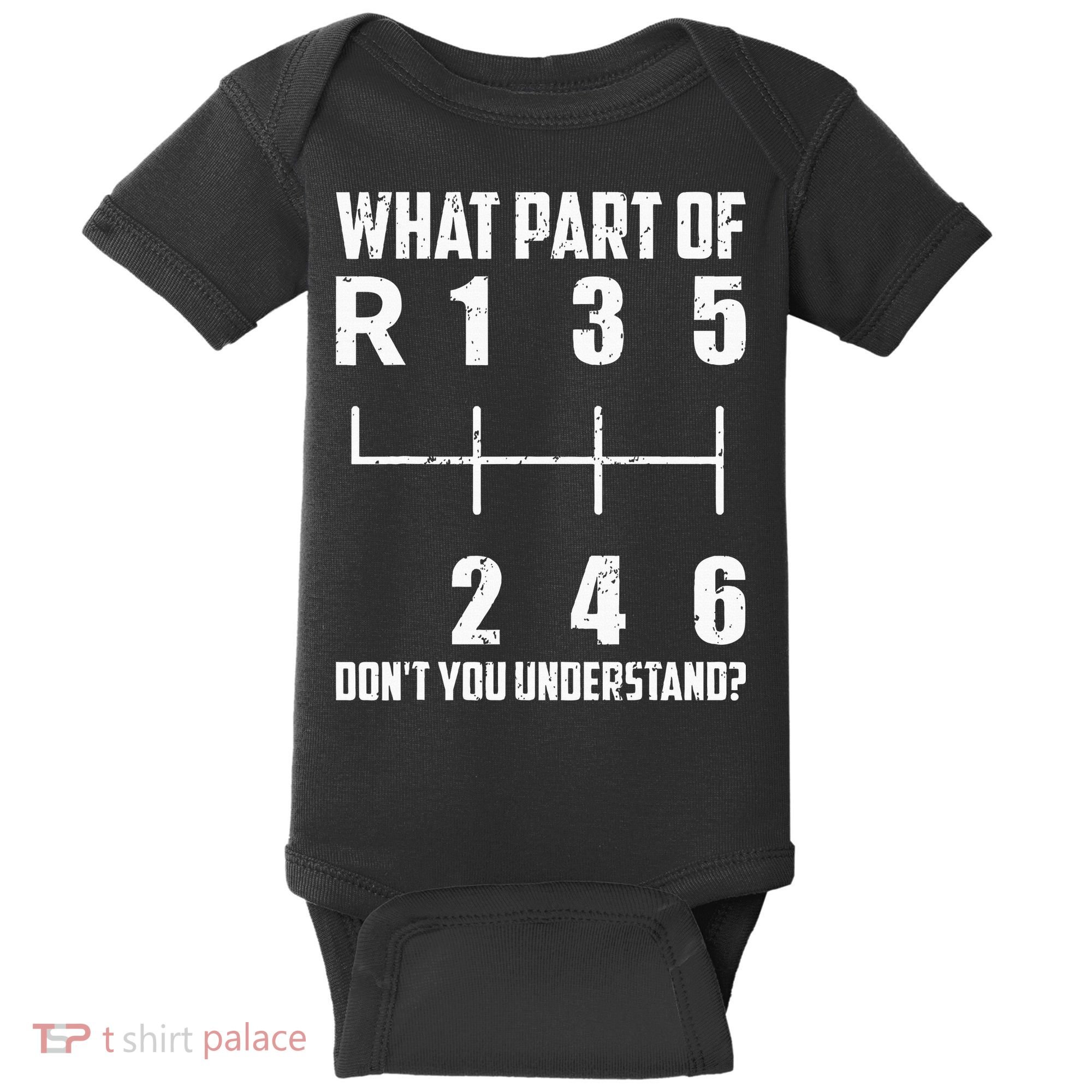 6 Gear Shift Manual Car What Part Of DonT You Understand Baby Bodysuit