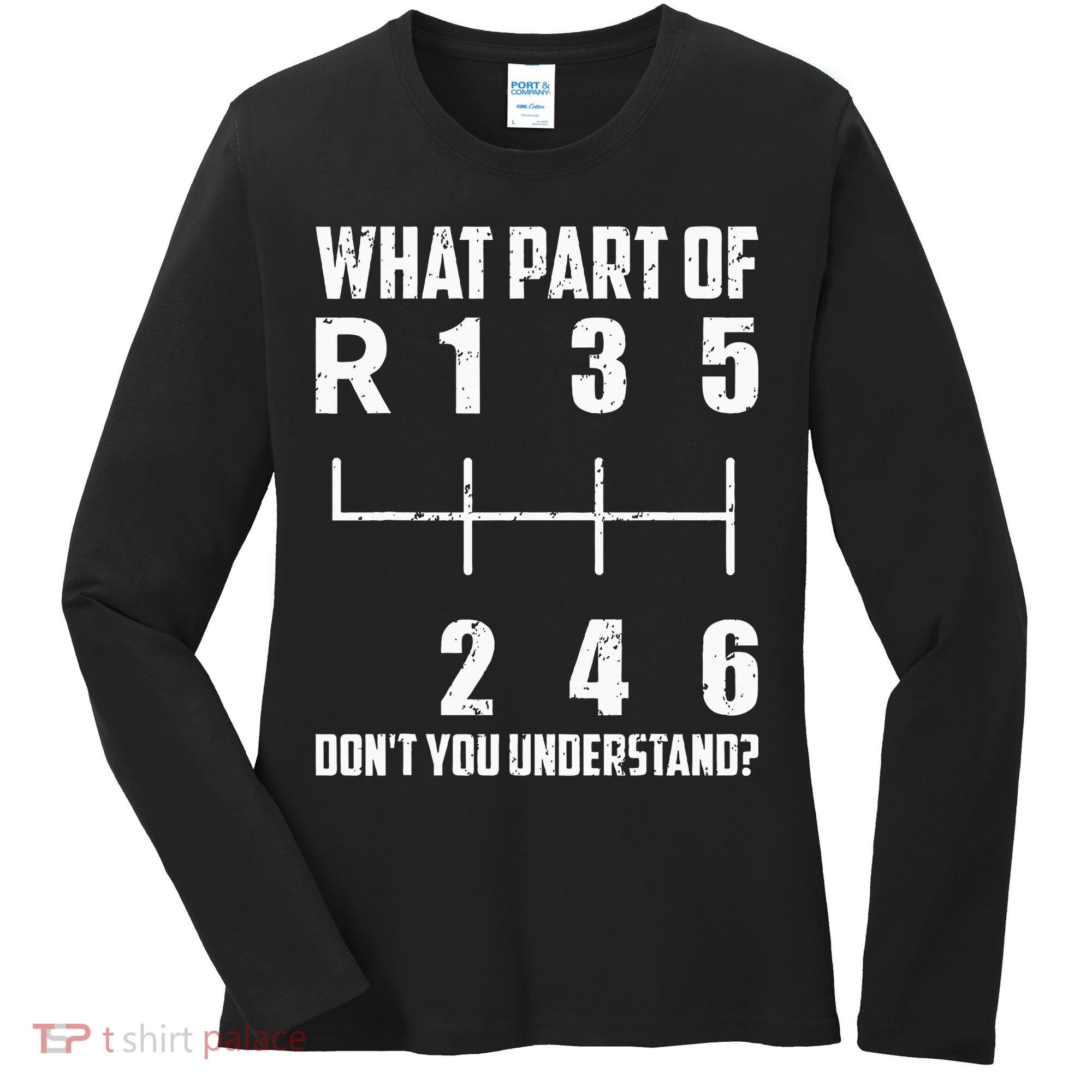 6 Gear Shift Manual Car What Part Of DonT You Understand Women's Long Sleeve Shirt