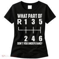 6 Gear Shift Manual Car What Part Of DonT You Understand Women's T-Shirt thumb 0