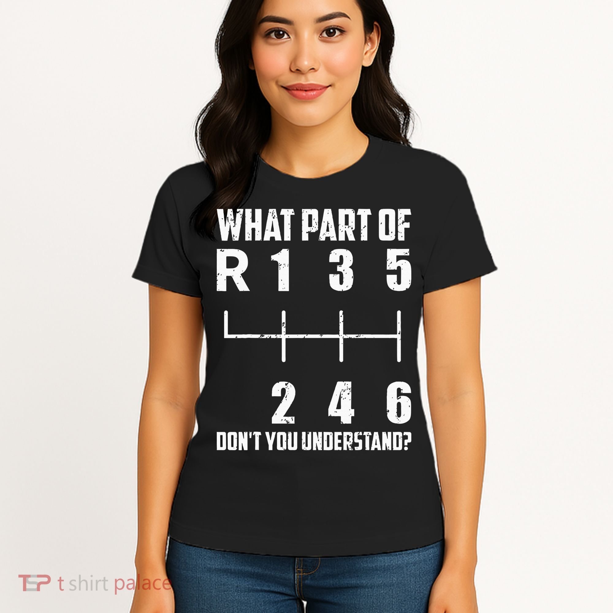 6 Gear Shift Manual Car What Part Of DonT You Understand Women's T-Shirt